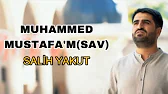 Salih Yakut - Muhammed Mustafa m s.a.v